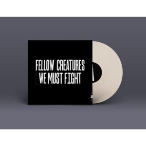 Fellow Creatures: We Must Fight