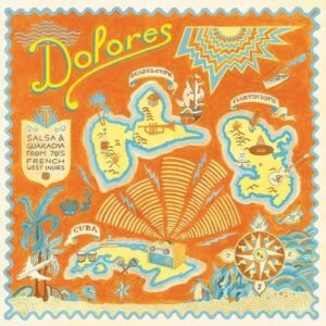 Dolores: Salsa And Guaracha from ’70s French West Indies
