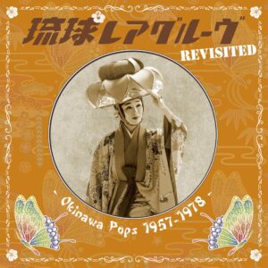 Ryukyu Rare Groove Revisited Okinawa Pops 1957-1978