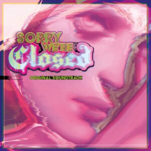 Sorry We’re Closed (Original Soundtrack)